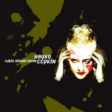 Sakin Olmam Lazım mp3 Album by Hayko Cepkin