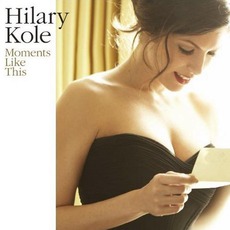 Moments Like This mp3 Album by Hilary Kole
