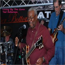 Living By The Gunn mp3 Album by Ted Roberson