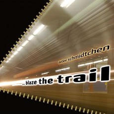 ... Blaze The Trail mp3 Album by Detlev Schmidtchen
