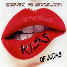 Kiss Of Judas mp3 Album by David A. Saylor