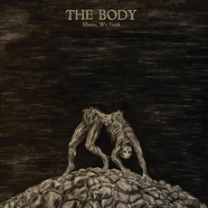 Master, We Perish mp3 Album by The Body