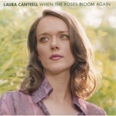 When The Roses Bloom Again mp3 Album by Laura Cantrell