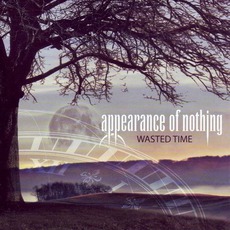 Wasted Time mp3 Album by Appearance Of Nothing