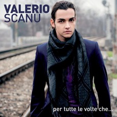 Per Tutte Le Volte Che... mp3 Album by Valerio Scanu