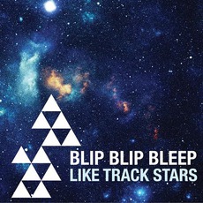 Like Track Stars mp3 Album by Blip Blip Bleep