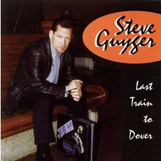 Last Train To Dover mp3 Album by Steve Guyger