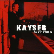The Good Citizen EP mp3 Album by Kayser