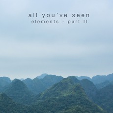 Elements - Part II mp3 Album by All You've Seen