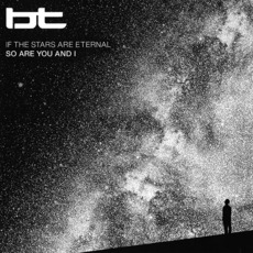 If The Stars Are Eternal So Are You And I mp3 Album by BT