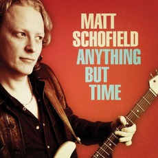 Anything But Time mp3 Album by Matt Schofield