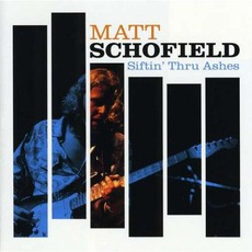 Siftin' Thru Ashes mp3 Album by Matt Schofield