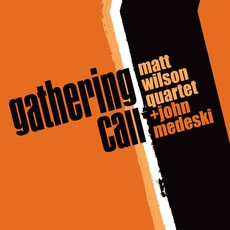 Gathering Call mp3 Album by Matt Wilson Quartet + John Medeski