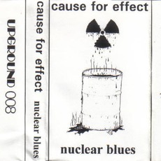 Nuclear Blues mp3 Album by Cause For Effect