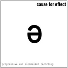 Progressive And Minimalist Recording mp3 Album by Cause For Effect