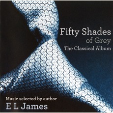 Fifty Shades Of Grey: The Classical Album mp3 Compilation by Various Artists