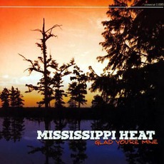 Glad You're Mine mp3 Album by Mississippi Heat