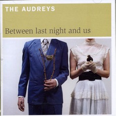 Between Last Night And Us mp3 Album by The Audreys