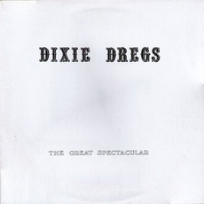 The Great Spectacular mp3 Album by Dixie Dregs