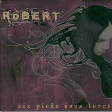 Six Pieds Sous Terre (Re-Issue) mp3 Album by RoBERT