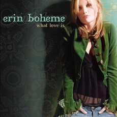 What Love Is mp3 Album by Erin Boheme