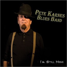 I'm Still Here mp3 Album by Pete Karnes Blues Band