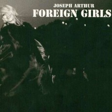 Foreign Girls mp3 Album by Joseph Arthur