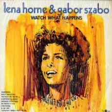 Watch What Happens! mp3 Album by Lena Horne & Gábor Szabó