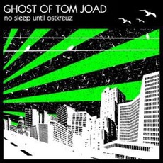 No Sleep Until Ostkreuz mp3 Album by Ghost Of Tom Joad