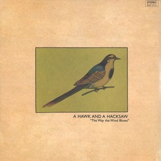 The Way The Wind Blows mp3 Album by A Hawk And A Hacksaw