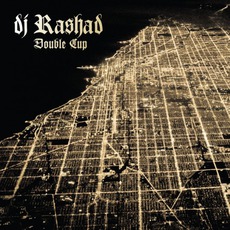 Double Cup mp3 Album by DJ Rashad