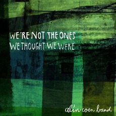 We're Not The Ones We Thought We Were mp3 Album by Alin Coen Band