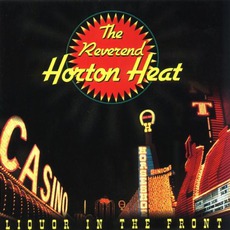 Liquor In The Front mp3 Album by Reverend Horton Heat