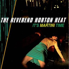 It's Martini Time mp3 Album by Reverend Horton Heat