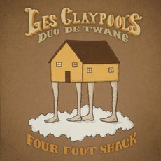 Four Foot Shack mp3 Album by Les Claypool's Duo De Twang