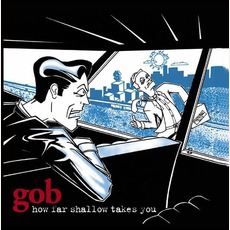 How Far Shallow Takes You mp3 Album by Gob