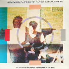 The Covenant, The Sword And The Arm Of The Lord mp3 Album by Cabaret Voltaire