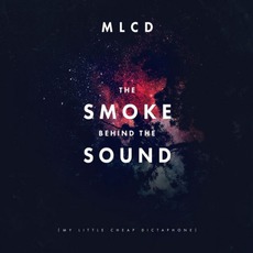 The Smoke Behind The Sound mp3 Album by My Little Cheap Dictaphone