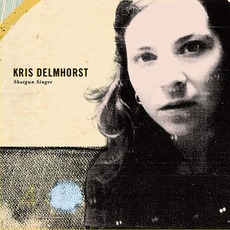 Shotgun Singer mp3 Album by Kris Delmhorst