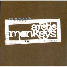 Five Minutes With Arctic Monkeys mp3 Album by Arctic Monkeys
