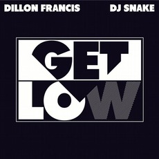 Get Low mp3 Single by Dillon Francis & DJ Snake