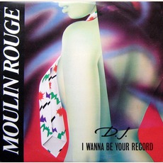 D.J. I Wanna Be Your Record mp3 Single by Moulin Rouge