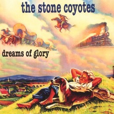 Dreams Of Glory mp3 Album by The Stone Coyotes