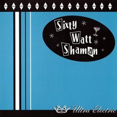 Ultra Electric mp3 Album by Sixty Watt Shaman