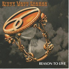 Reason To Live mp3 Album by Sixty Watt Shaman