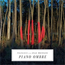 Piano Ombre mp3 Album by Frànçois & The Atlas Mountains