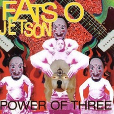 Power Of Three mp3 Album by Fatso Jetson