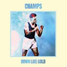 Down Like Gold mp3 Album by Champs