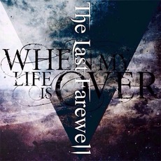 The Last Farewell mp3 Album by When My Life Is Over