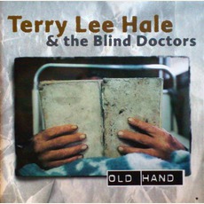Old Hand mp3 Album by Terry Lee Hale & The Blind Doctors
